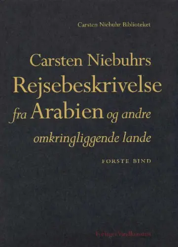 Carsten Niebuhrs Reisebeschreibung aus Arabien und anderen umliegenden Ländern - Erster Band