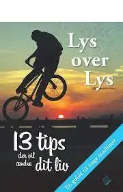 Lys over lys  13 tips der vil ændre dit liv