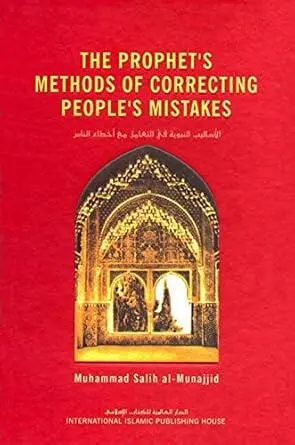 The Prophet’s Methods of Correcting People’s Mistakes