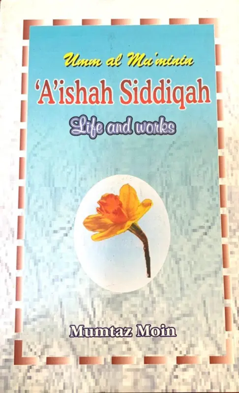 Aishah Siddiqah Life and Works